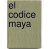 El Codice Maya door Douglas J. Preston