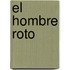 El Hombre Roto