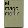 El Mago Merlin door Graciela Montes