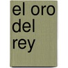 El Oro del Rey door Arturo Pérez-Reverte