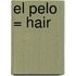 El Pelo = Hair