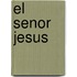 El Senor Jesus