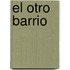 El otro barrio