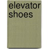 Elevator Shoes door Steven Gibbs