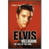 Elvis Religion door Gregory L. Reece