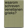 Waarom schreven Venetianen Grieks? door A.F. van Gemert
