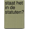 Staat het in de statuten? by J.J.K. Gerards