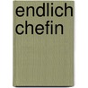 Endlich Chefin by Christian Ernst