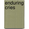 Enduring Cries door Erica King