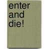 Enter And Die! by James W. Milliken