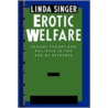 Erotic Welfare door Linda Singer