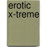 Erotic X-Treme by Jean-Paul Four
