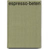 Espresso-Beten by Mark Littleton
