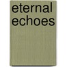 Eternal Echoes by John O'Donohue