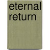 Eternal Return door Roger Woolger