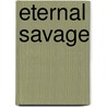 Eternal Savage door Edgar Riceburroughs