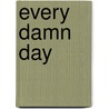 Every Damn Day by Linda Ann McCollum