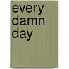 Every Damn Day door Linda Ann McCollum