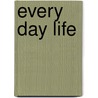 Every Day Life door Danica Phelps