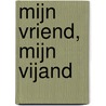 Mijn vriend, mijn vijand