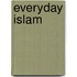 Everyday Islam
