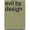 Evil By Design door Elizabeth K. Menon