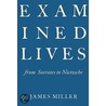 Examined Lives door James S. Miller