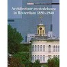 Architectuur en stedebouw in Rotterdam 1850-1940 door J. de Graaf
