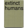 Extinct Humans by Jeffrey Schwartz