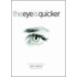 Eye Is Quicker