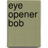 Eye Opener Bob