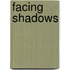 Facing Shadows