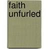 Faith Unfurled by Unknown