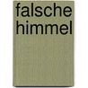 Falsche Himmel by Liane Dirks