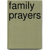 Family Prayers by Edward Meyrick Goulburn