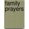 Family Prayers by Anonymous Anonymous