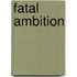 Fatal Ambition