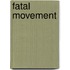 Fatal Movement