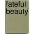 Fateful Beauty
