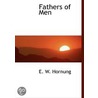 Fathers Of Men by Ernest William Hornung