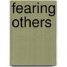 Fearing Others door Ariel Stravynski