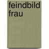 Feindbild Frau door Rolf Pohl