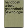 Handboek arbeid gezondheid psychologie 1 by Unknown