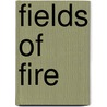 Fields Of Fire by James Webb