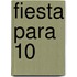 Fiesta Para 10