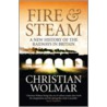 Fire And Steam door Christian Wolmar