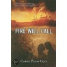 Fire Will Fall door Carol Plum-Ucci