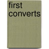 First Converts by Shelly Matthews