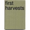First Harvests by Frederic Jesup Stimpson