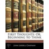 First Thoughts door John Liddell Chapman